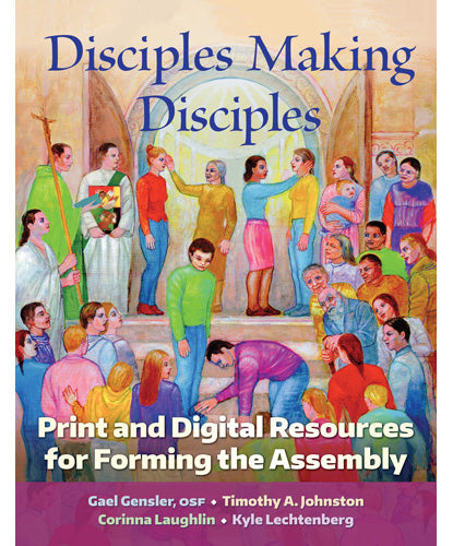 Disciples Making Disciples Print and Digital Resources for Forming the Assembly