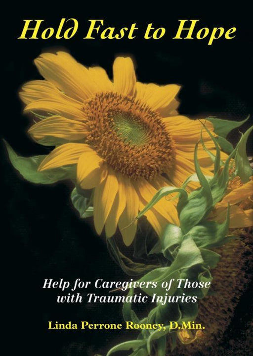 Hold Fast To Hope - Help For Caregivers Of Those With Traumatic Injuries