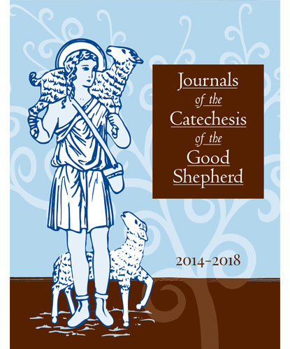 Journals of the Catechesis of the Good Shepherd 2014-2018