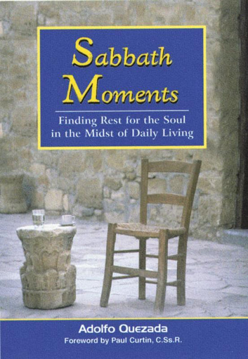 Sabbath Moments - Finding Rest For The Soul In The Midst Of Daily Living