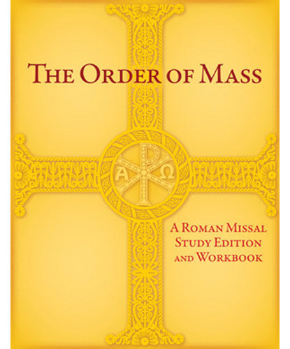 The Order of Mass A Roman Missal Study Edition and Workbook