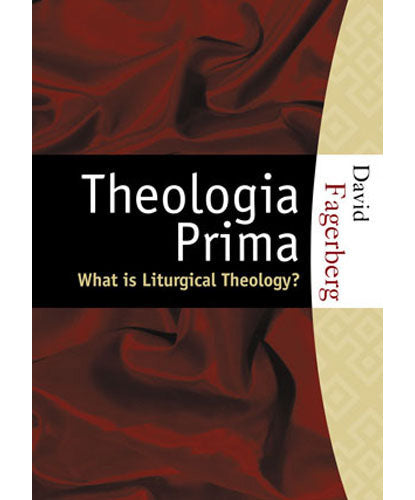 Theologia Prima What Is Liturgical Theology?