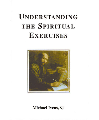 Understanding the Spiritual Exercises